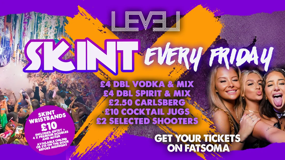 SKINT Fridays @ Level Nightclub Bolton