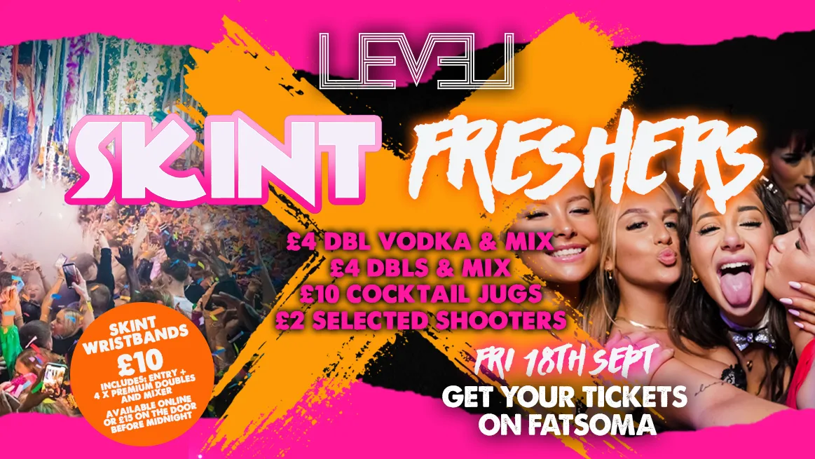 SKINT: FRESHERS FRIDAY🔥 @ Level Nightclub Bolton at Level