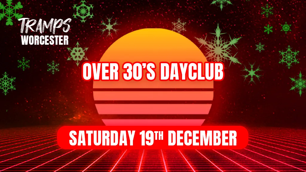 Over 30s Dayclub WORCESTER - CHRISTMAS PARTY at Tramps Nightclub