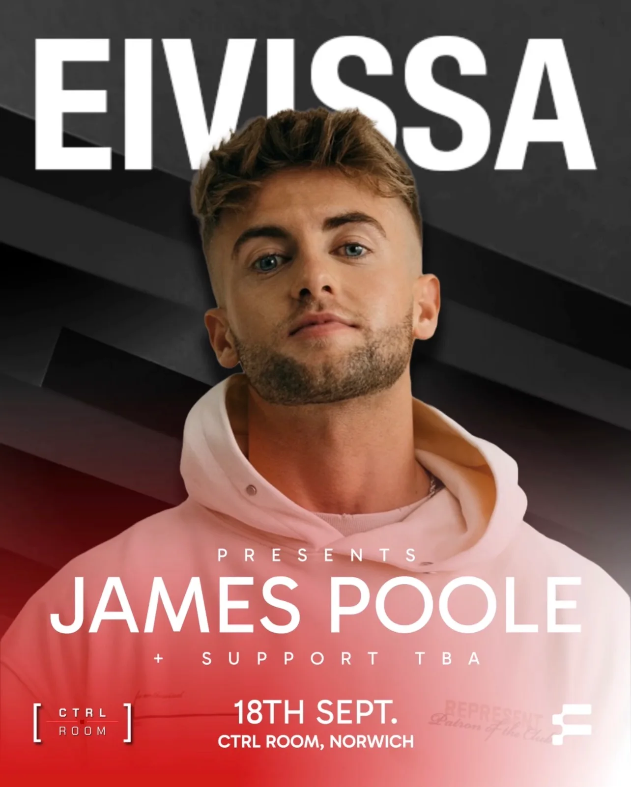 EIVISSA PRESENTS JAMES POOLE , CTRL ROOM NORWICH 18.09