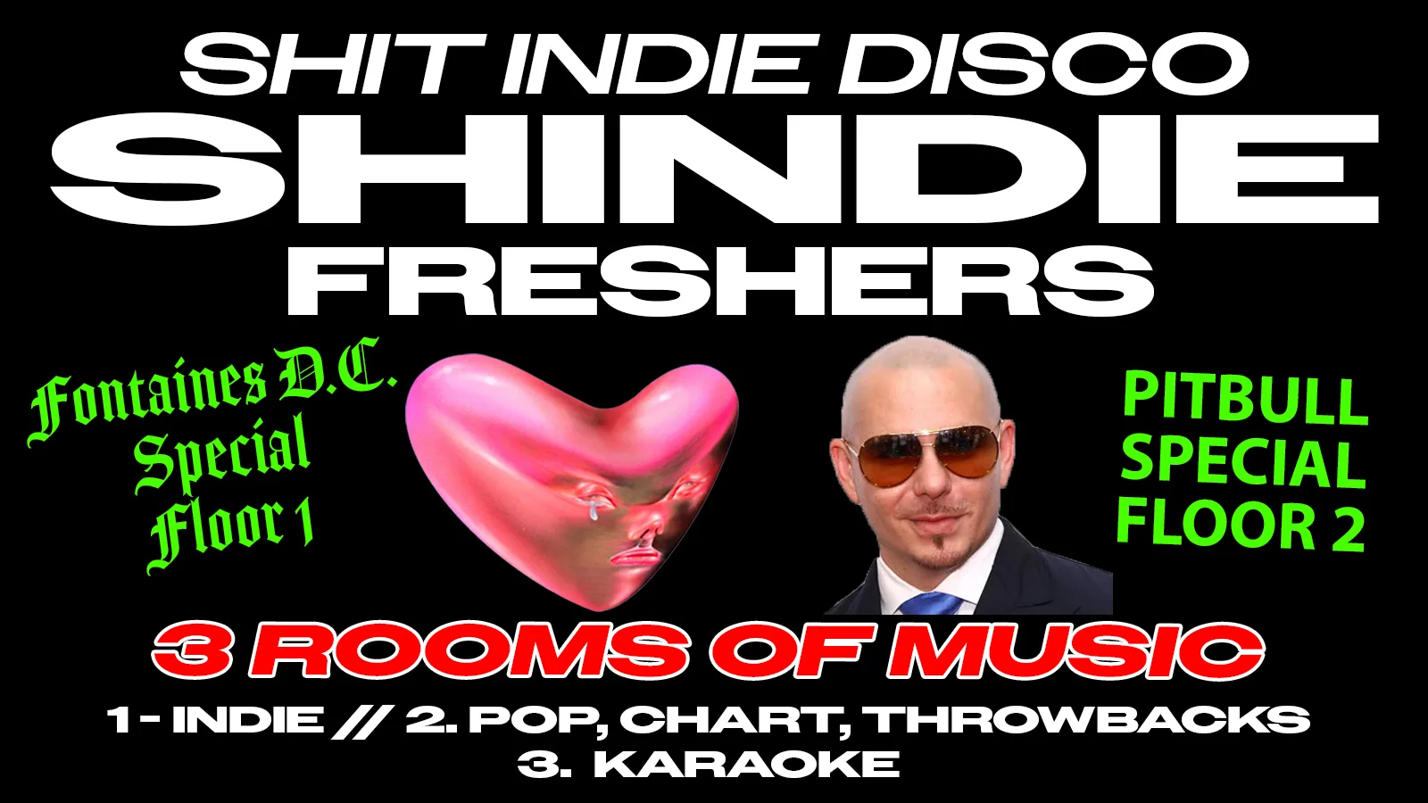 Shit Indie Disco – Shindie Manchester / FRESHERS 2026 – FONTAINES D.C. SPECIAL – FLOOR 1 🚨 PITBULL SPECIAL IN ROOM 2 🚨 3 Rooms of Music – Indie / Pop, Chart, Throwbacks 🚨 THIS WILL SELL OUT 🚨 at The Deaf Institute
