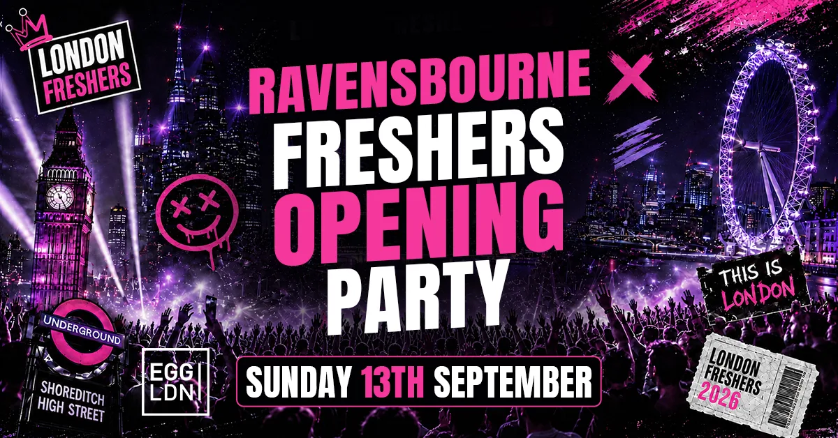 RAVENSBOURNE OFFICIAL FRESHERS OPENING PARTY 2026 🎓🔥 - Sunday 13th September [FINAL £3 TICKETS ON SALE] at Egg London Nightclub