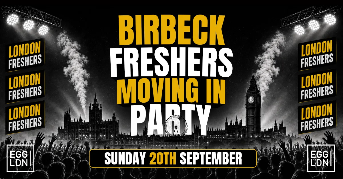 [FINAL TICKETS] BIRKBECK FRESHERS MOVING IN PARTY 2026 🏠🔥 - Sunday 20th September At EGG LDN