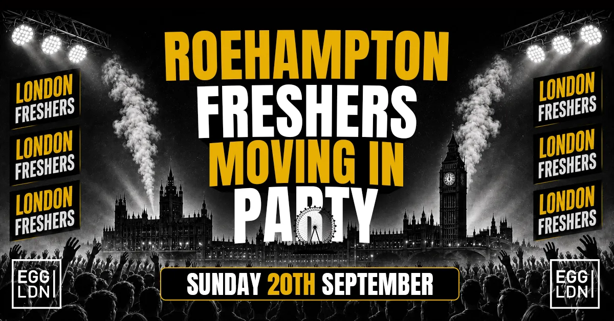 [FINAL TICKETS] ROEHAMPTON FRESHERS MOVING IN PARTY 2026 🏠🔥 - Sunday 20th September At EGG LDN at Egg London Nightclub