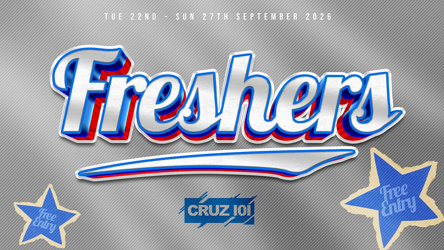 FRESHERS WEEK - FREE ENTRY WITH STUDENT ID at Cruz 101