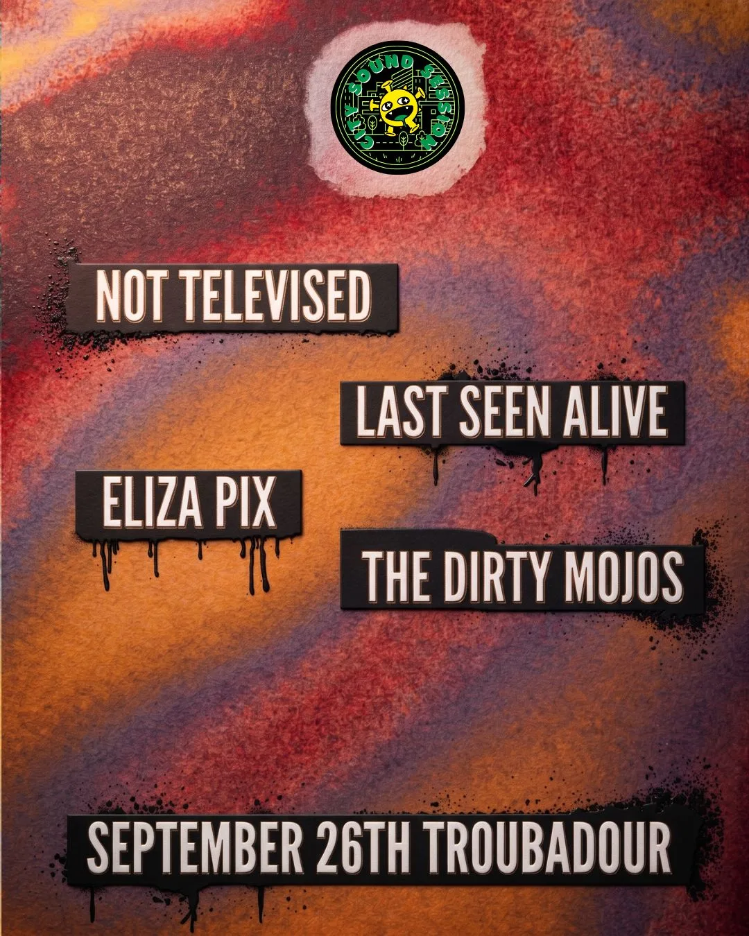 Not Televised, Last Seen Alive, Eliza Pix and The Dirty Mojos
