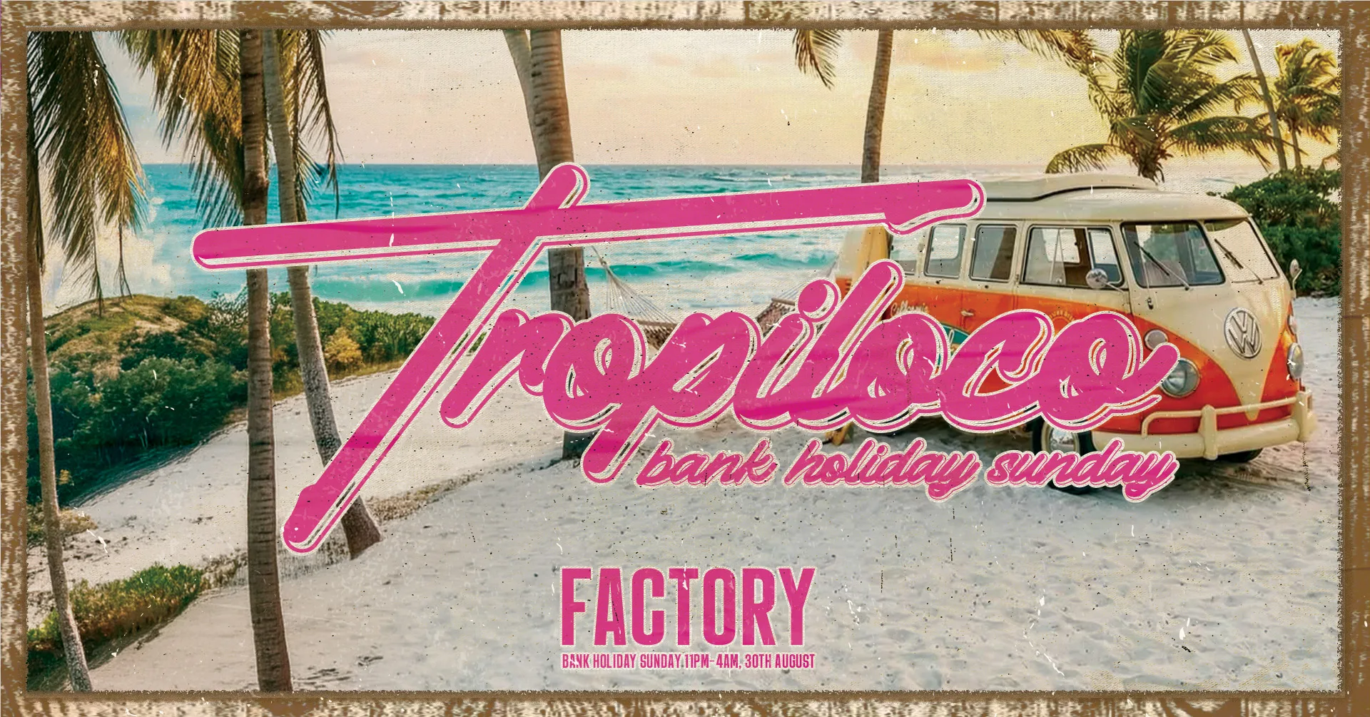 🌴🪩 TROPILOCO - BANK HOLIDAY SUNDAY 🪩🌴 POWERED BY VK 🌴☀️ THE UK’S BIGGEST FRESHERS PARTY BRAND // 30th AUGUST @ FACTORY!
