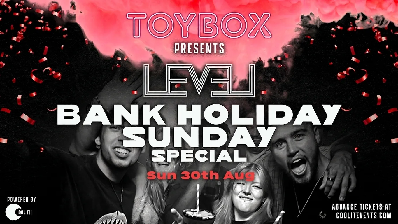 BANK HOLIDAY SUNDAY SPECIAL @ LEVEL SUPER CLUB at LEVEL Nightclub Liverpool