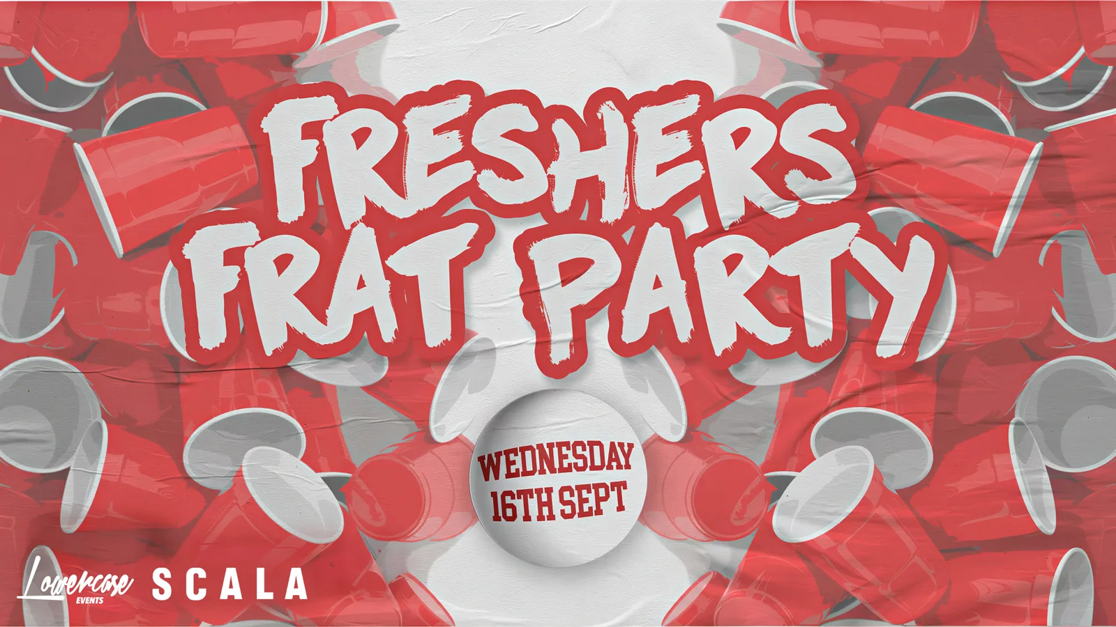 THE FRESHERS FRAT PARTY @ SCALA! - LONDON FRESHERS WEEK 2026 [WEEK 1] at Scala