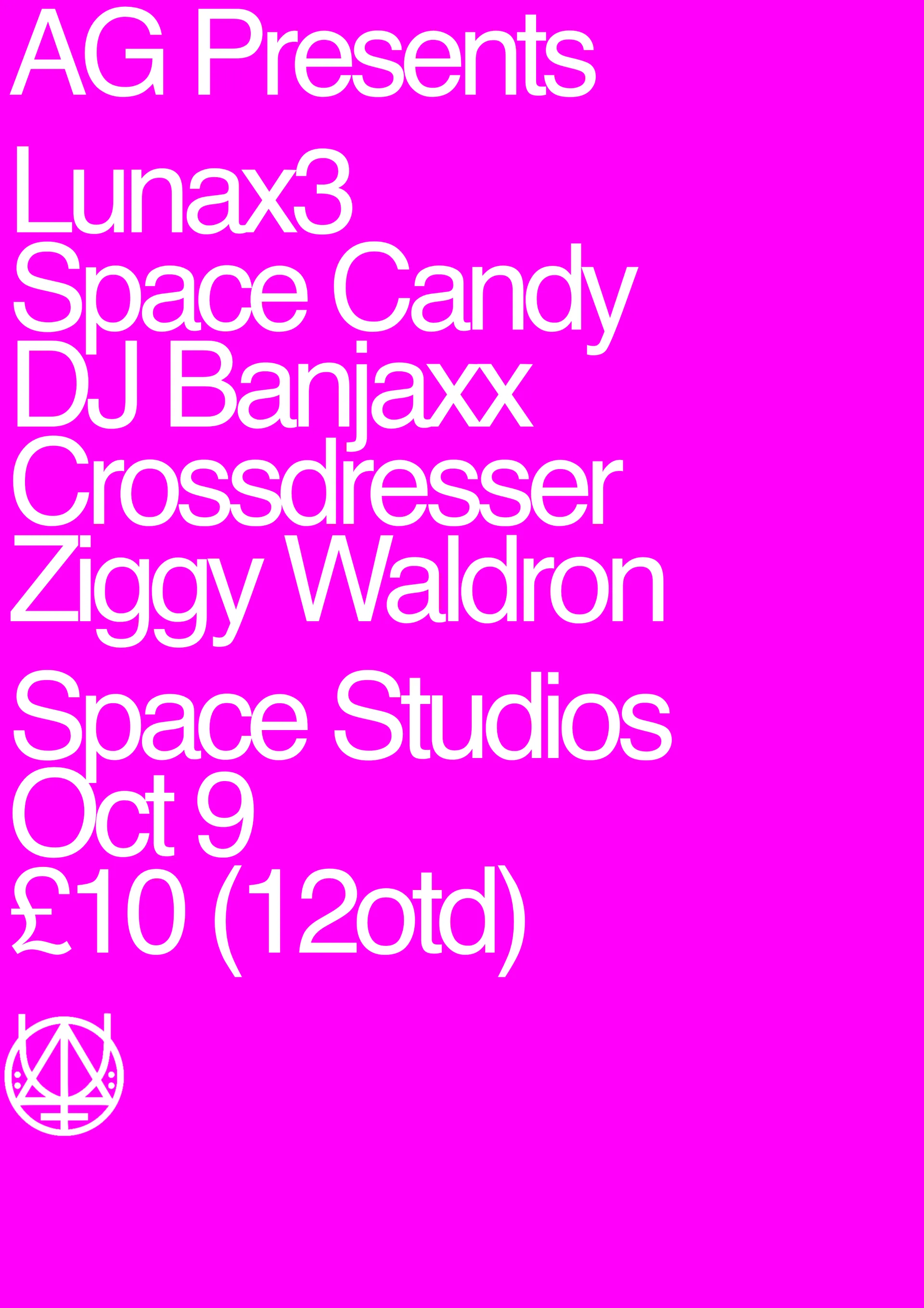 AG Presents... Ziggy, Crossdresser, DJ Banjaxx, Space Candy and LunaX3 at Space Studios at Space Studios