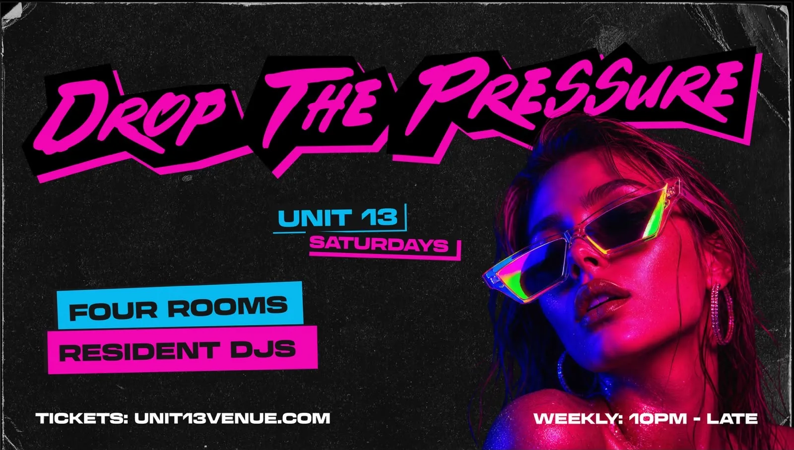 UNIT 13 Presents - Drop The Pressure [Season 6 Opening Party] TICKETS NOW LIVE at Unit 13