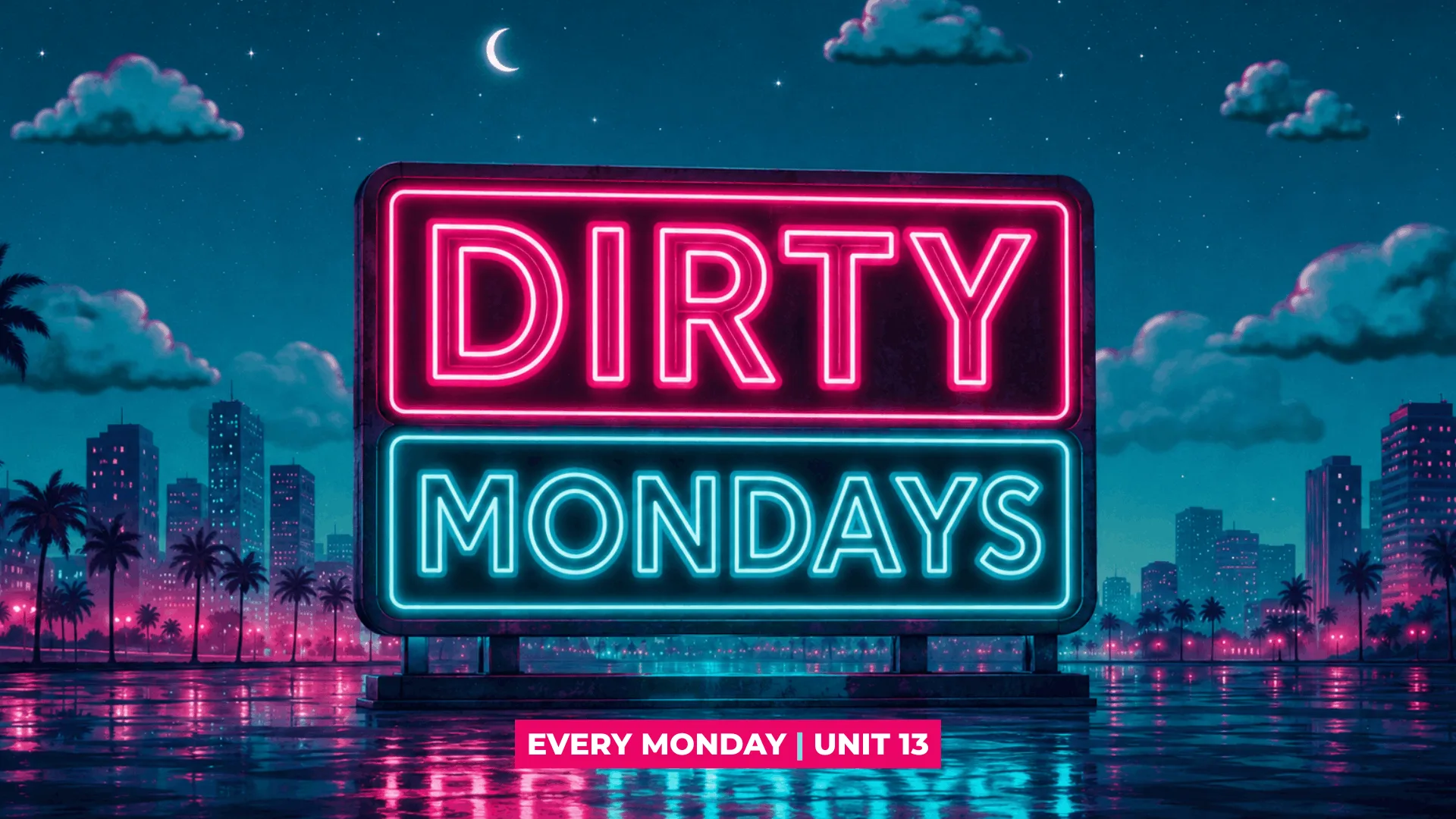 Dirty Mondays - EVERY MONDAY