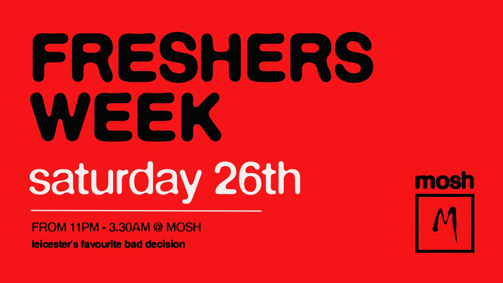 🚨FRESHERS WEEK- MOSH SATURDAYS 🚨 at Mosh