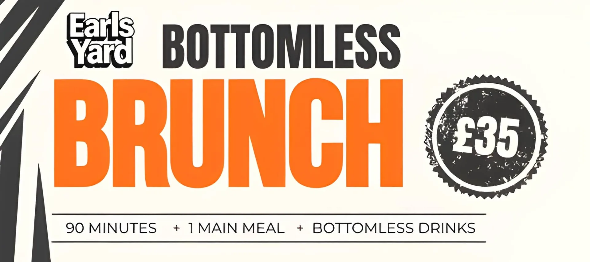 BOTTOMLESS BRUNCH @ EARLS YARD