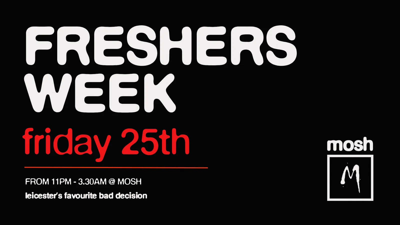 🚨FRESHERS WEEK- MOSH FRIDAYS 🚨 at Mosh