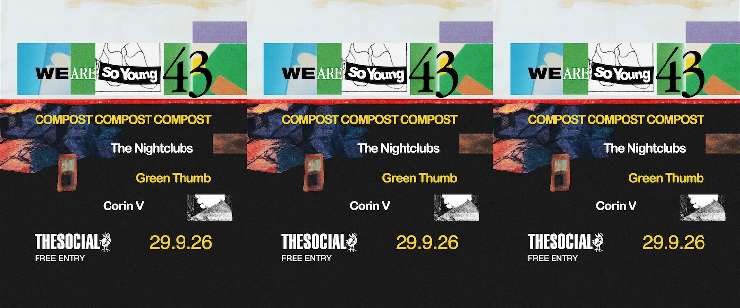 We Are So Young 43: Compost Compost Compost + The Nightclubs + Green Thumb + Corin V