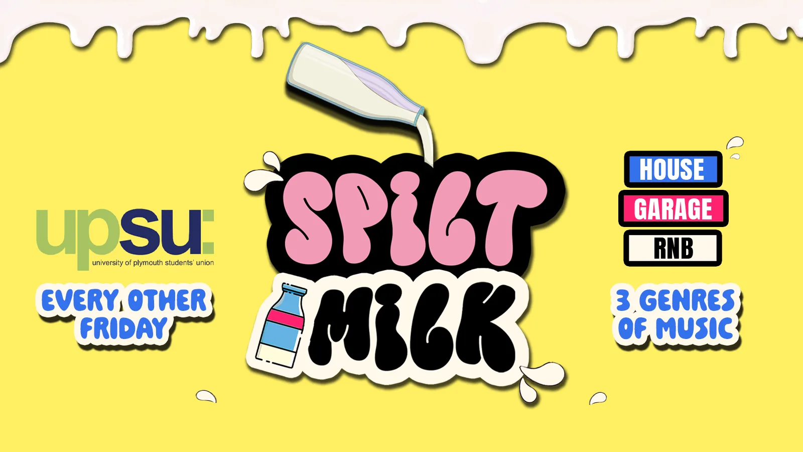 SPILT MILK FRIDAYS 🥤 @ UPSU - VOL 2. at University of Plymouth Students' Union