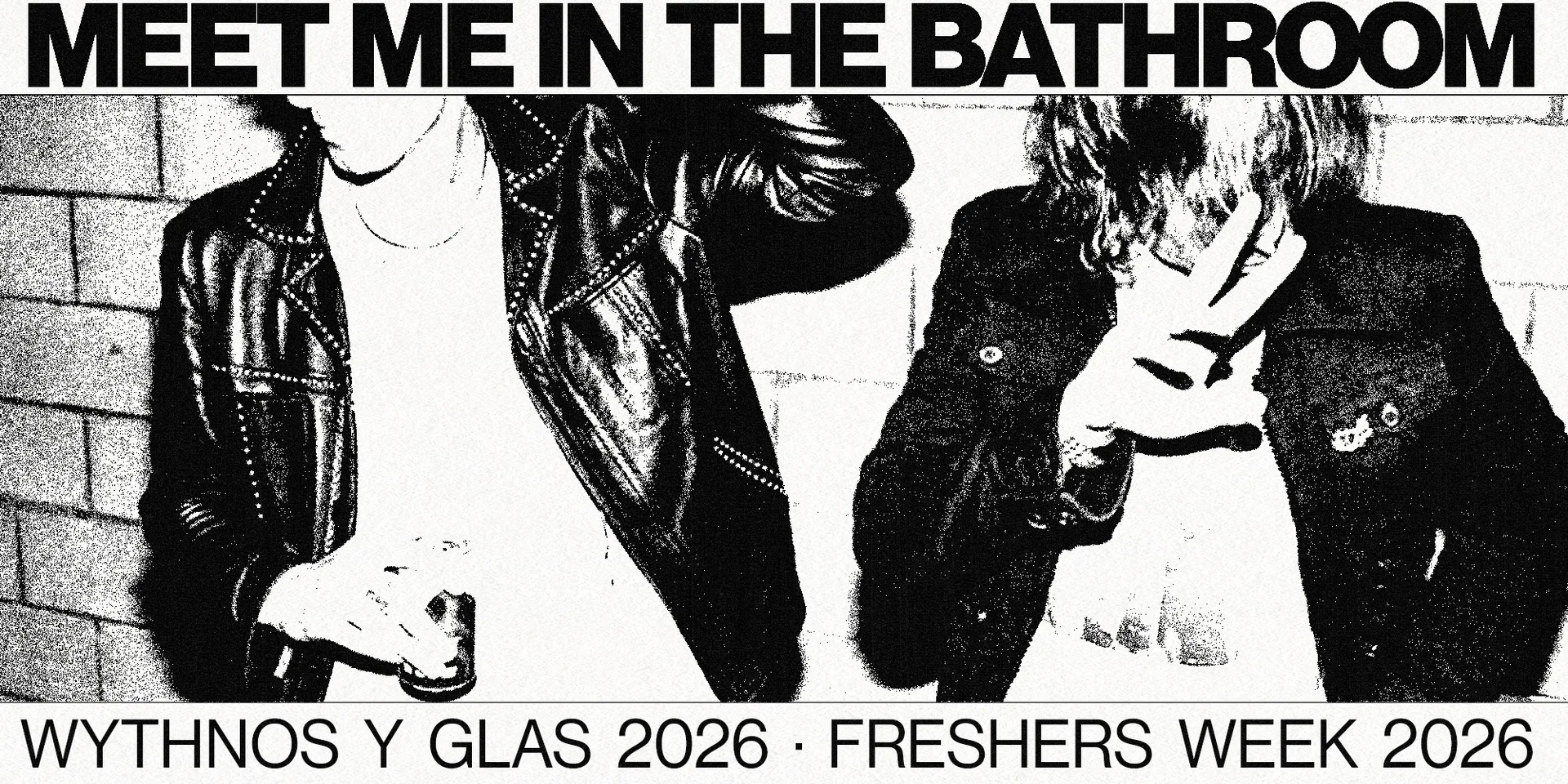MEET ME IN THE BATHROOM | FRESHERS WEEK
