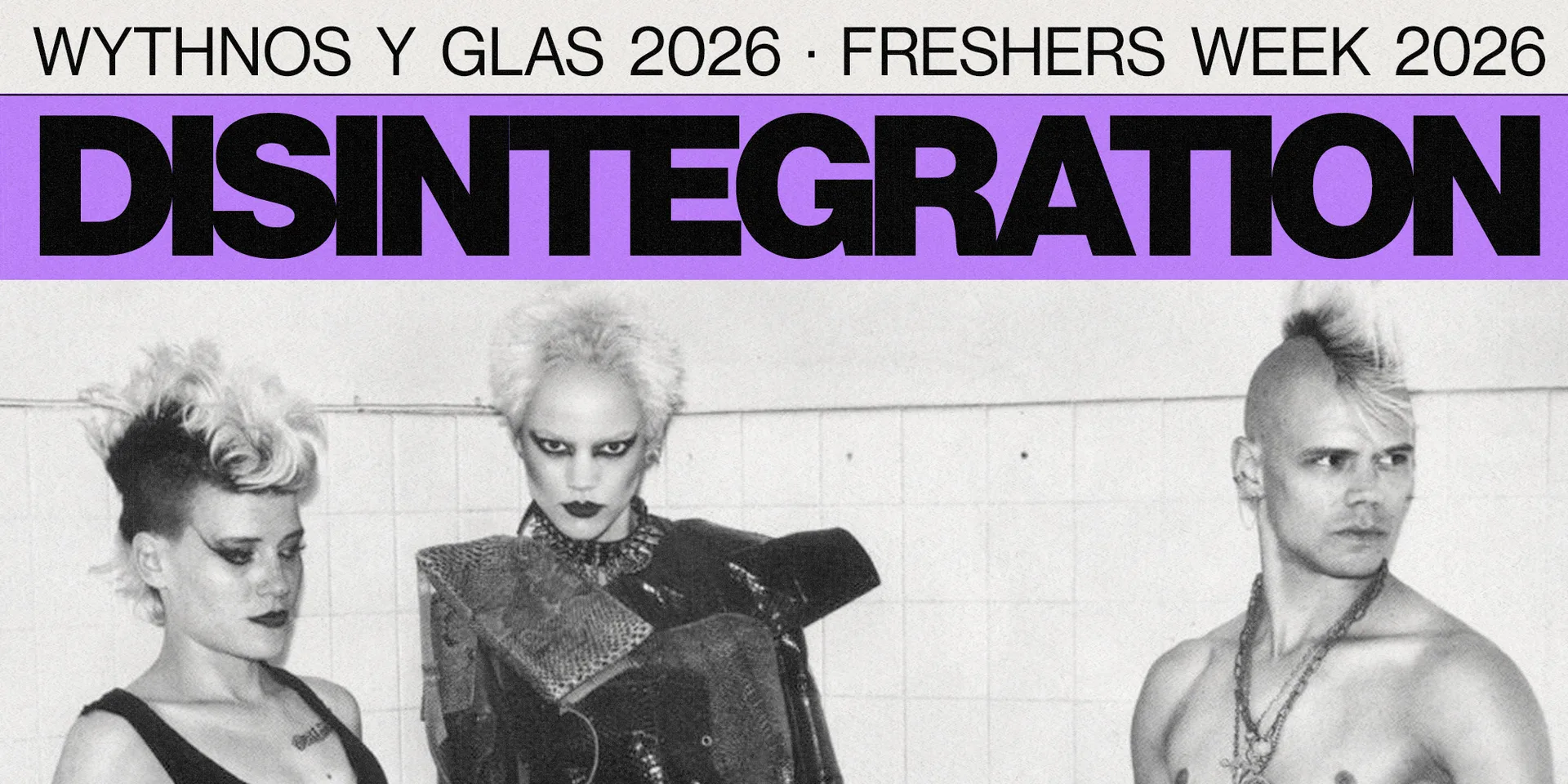 DISINTEGRATION | FRESHERS WEEK at Clwb Ifor Bach
