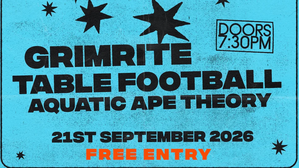 Grimrite + Table Football + Aquatic Ape Theory at The Hope & Ruin