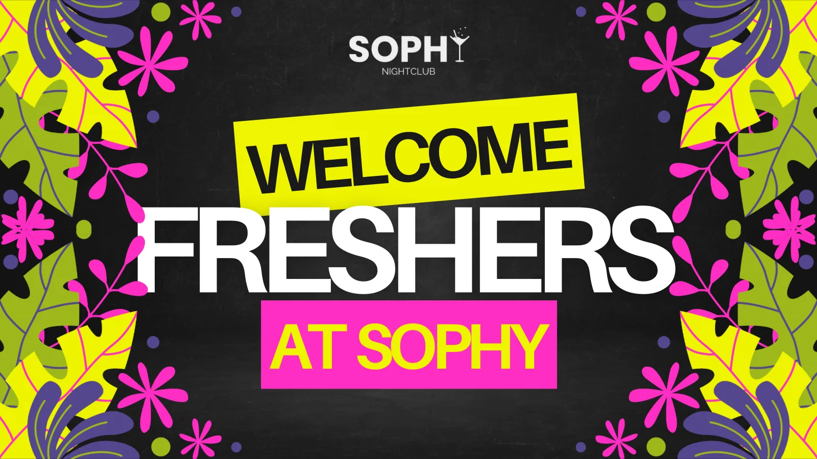 Welcome Freshers! at Sophy x Hosted By DJ xxx at Sophy.