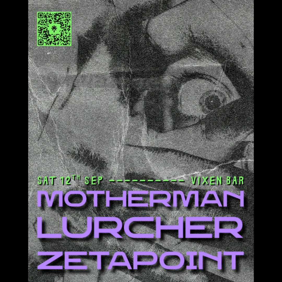 Motherman + Lurcher + Zetapoint at Vixen Bar