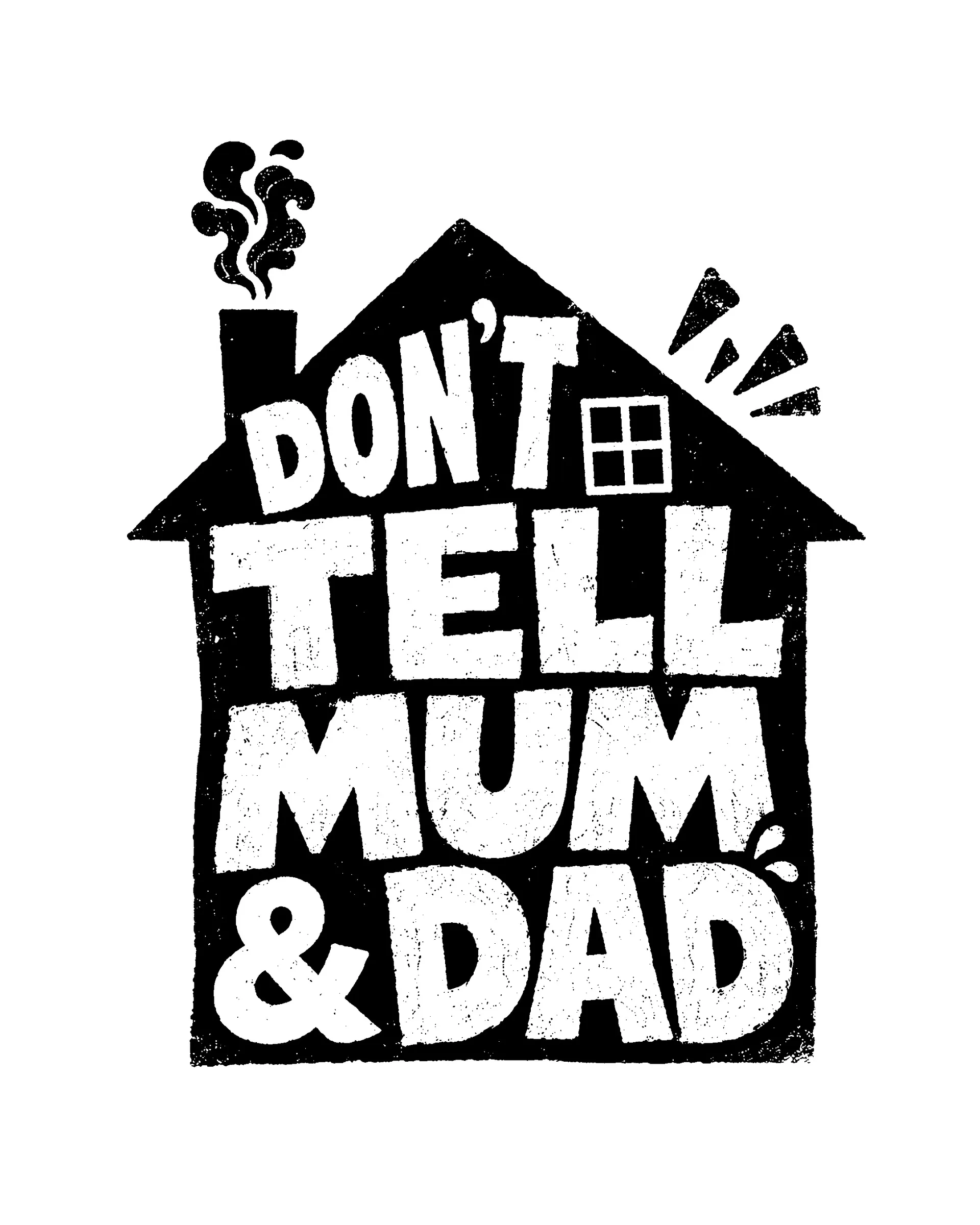 DON'T TELL MUM & DAD
