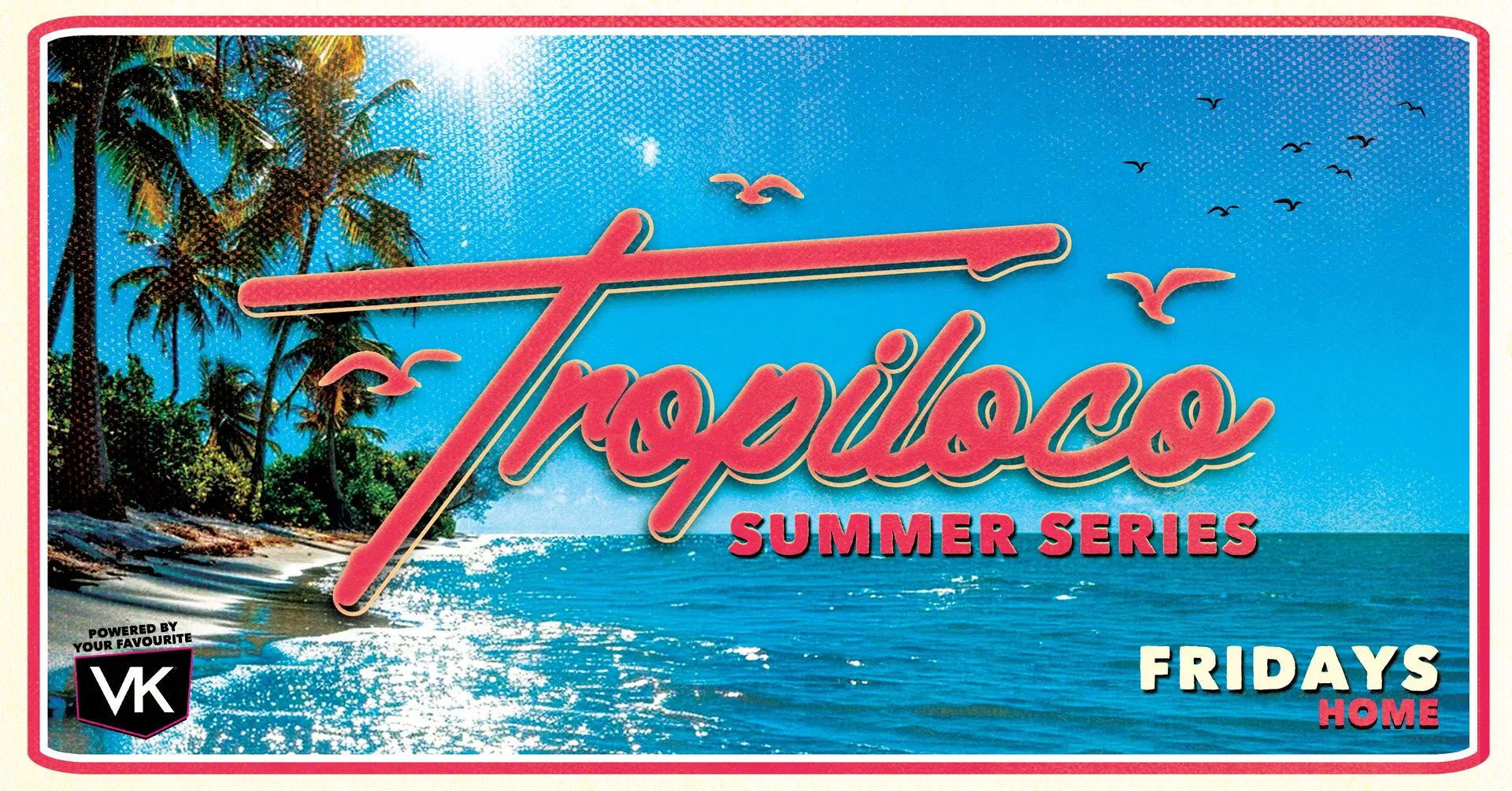 🌴🪩 TROPILOCO LEEDS 🪩🌴 £3.50 DOUBLE VOKDA PRE 12:30 & 2 ROOMS OF MUSIC // EVERY FRIDAY @ HOME 💕 at Home Nightclub Leeds