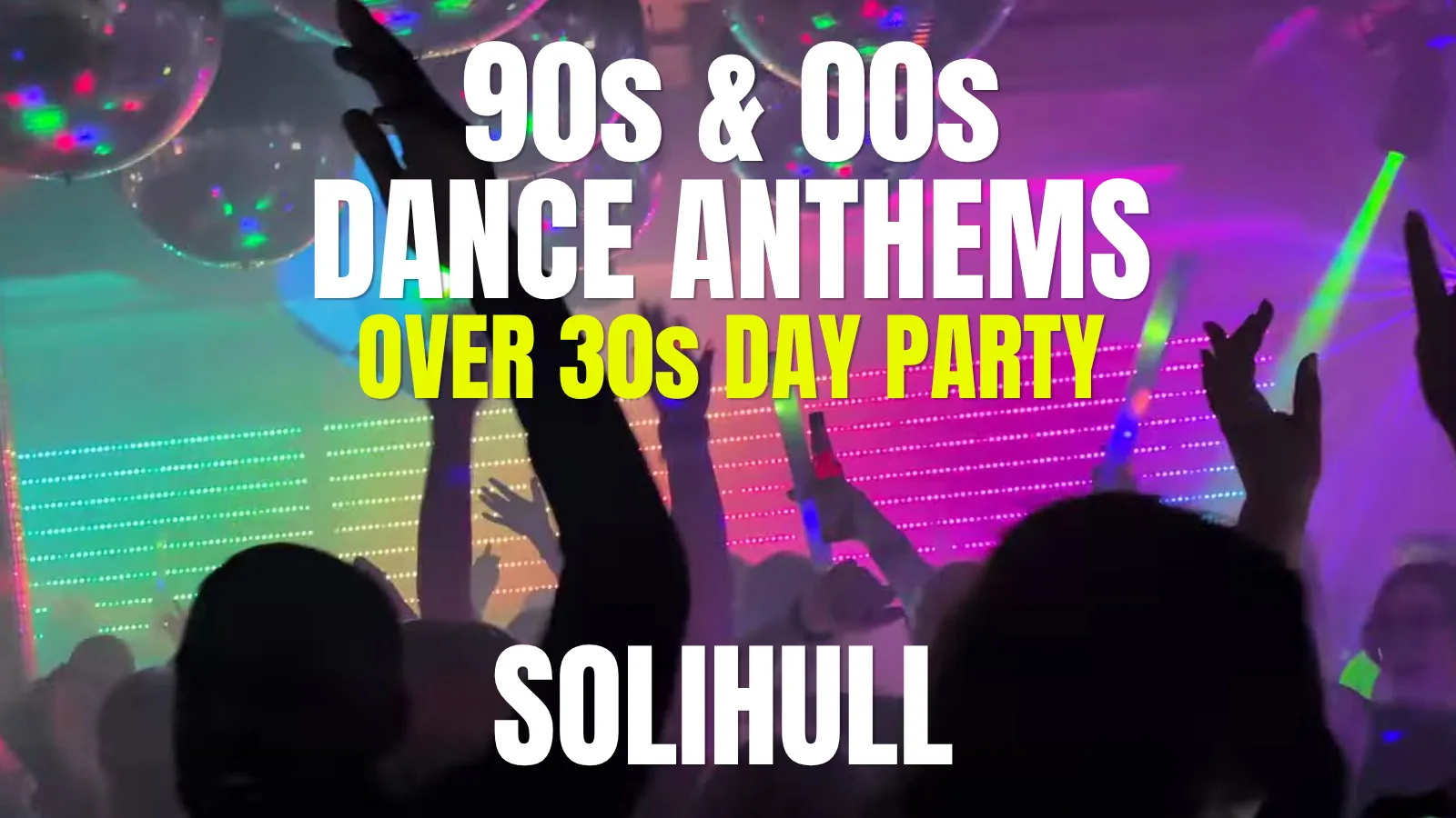 90s & 00s Dance Anthems Day Party: Solihull