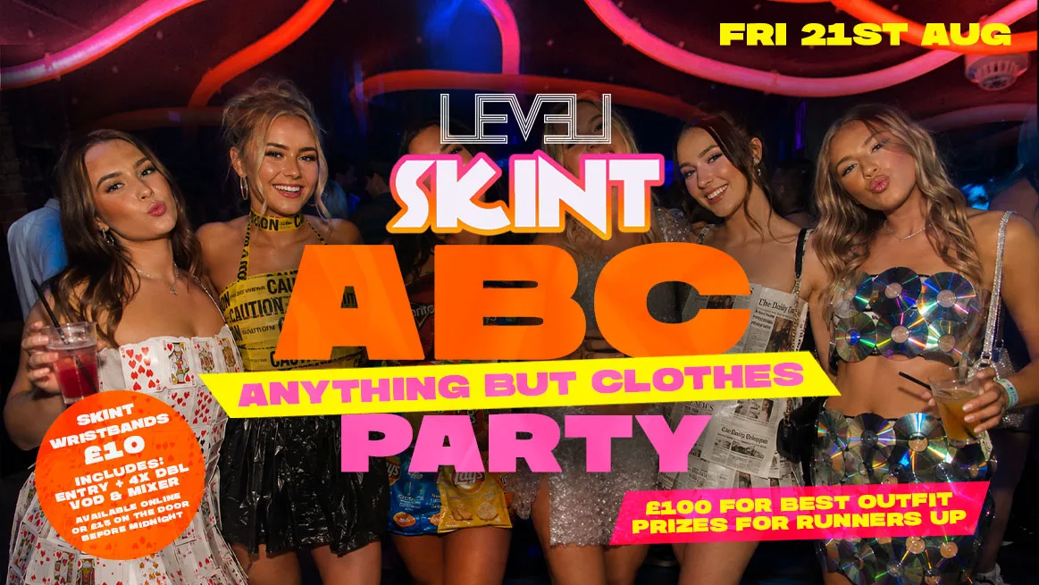 🚫👚SKINT: Anything But Clothes👚🚫 @ Level Nightclub Bolton at Level