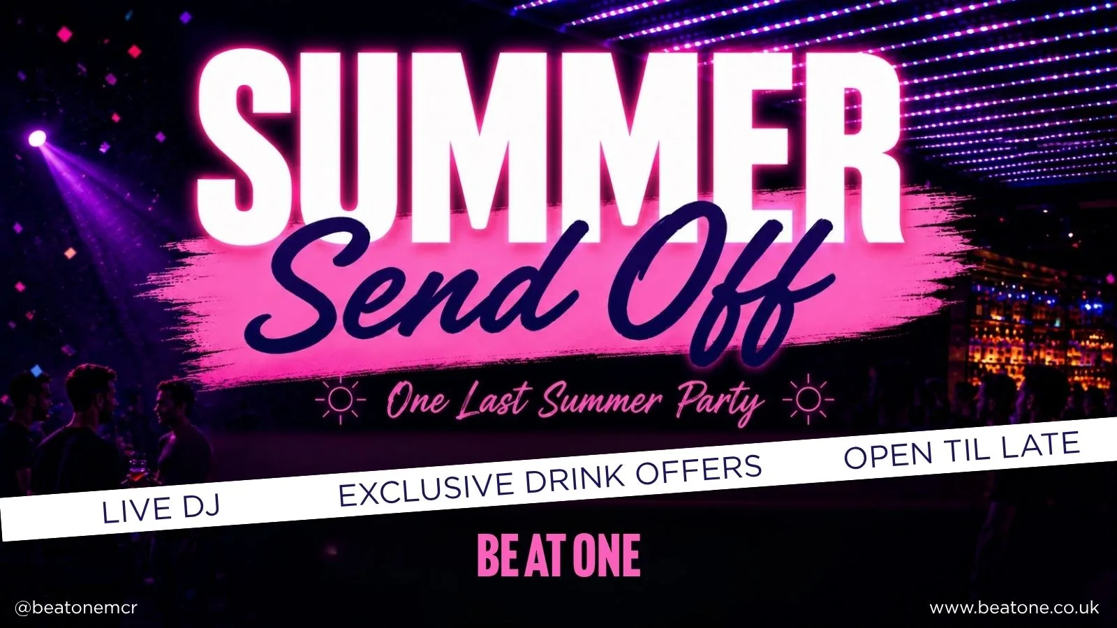 SUMMER SEND OFF @ BE AT ONE MANCHESTER
