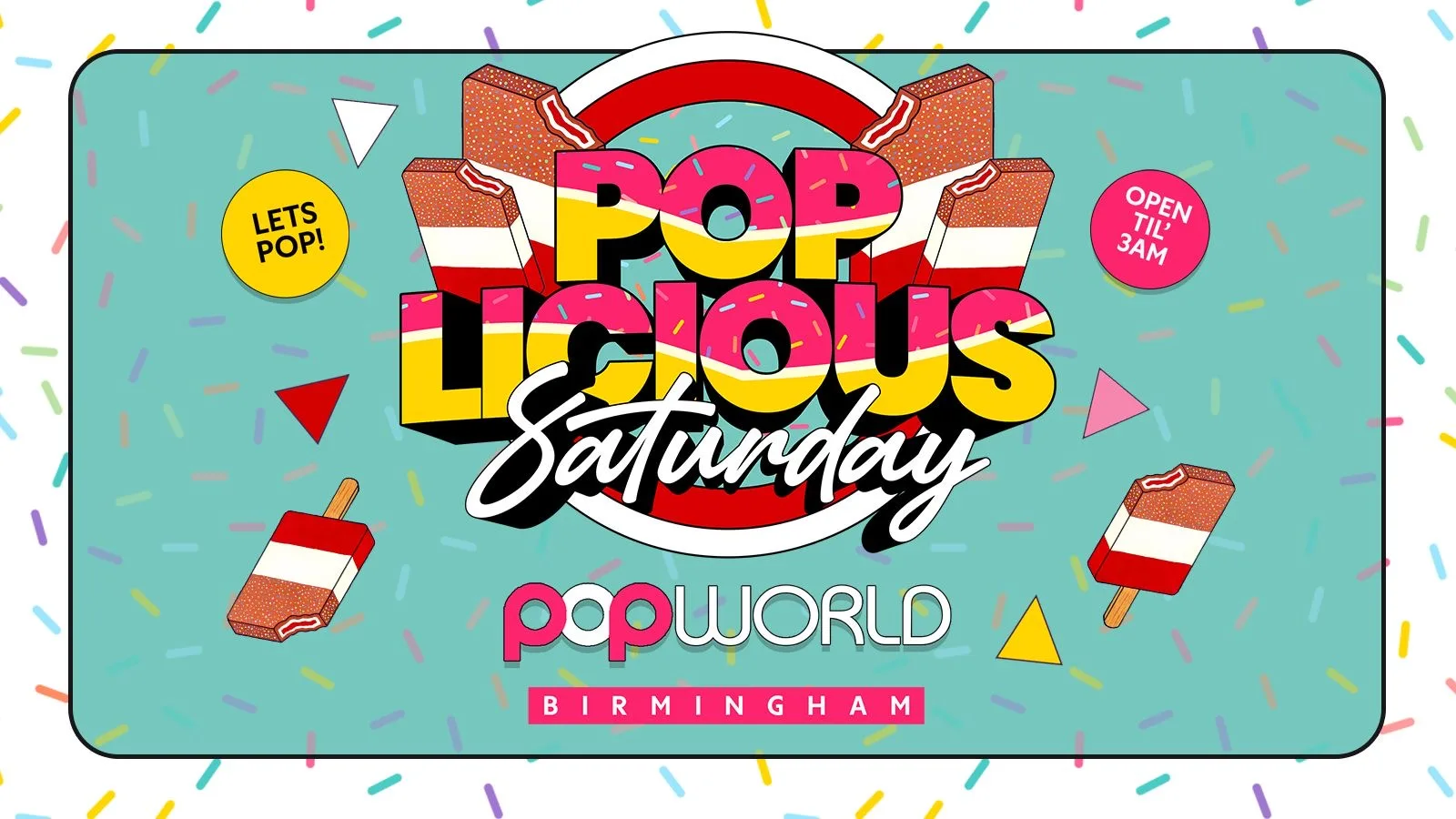 🍭POPLICIOUS SATURDAYS POPWORLD BIRMINGHAM OPEN TILL 3AM at Popworld - Birmingham