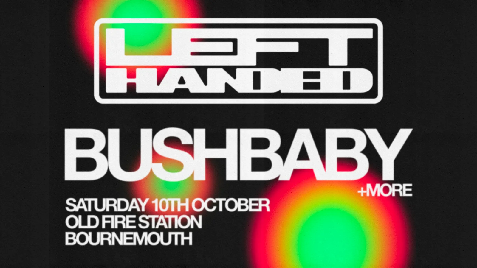 Left Handed presents Bushbaby & Reeshy at The Old Fire Station