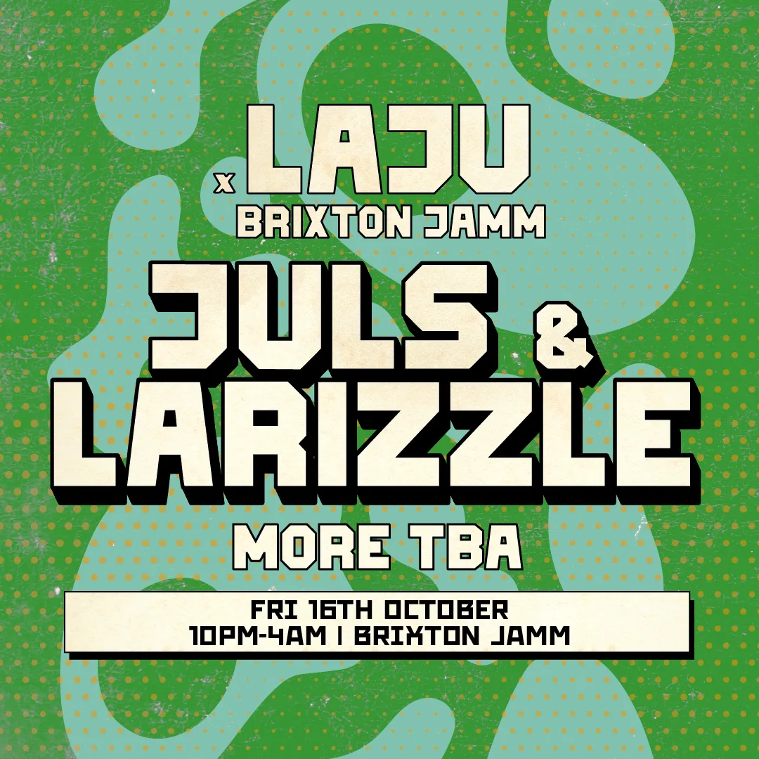 Laju x Brixton Jamm: Juls & Larizzle at Brixton Jamm