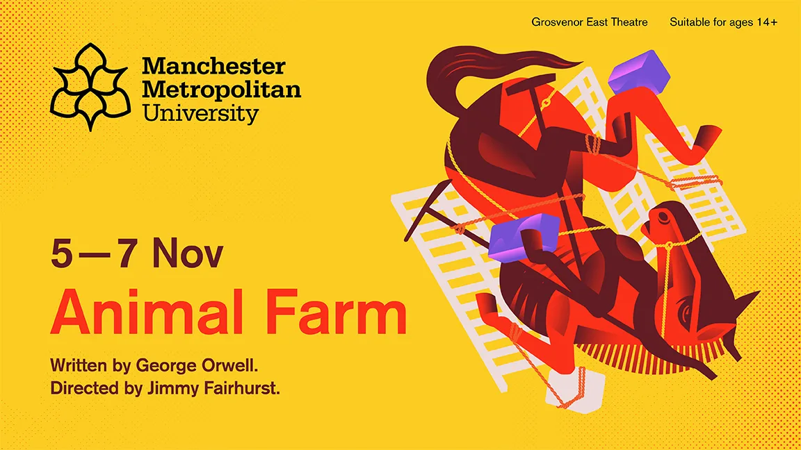 Animal Farm (BA Acting Performance) at Grosvenor East theatre, Manchester Metropolitan University