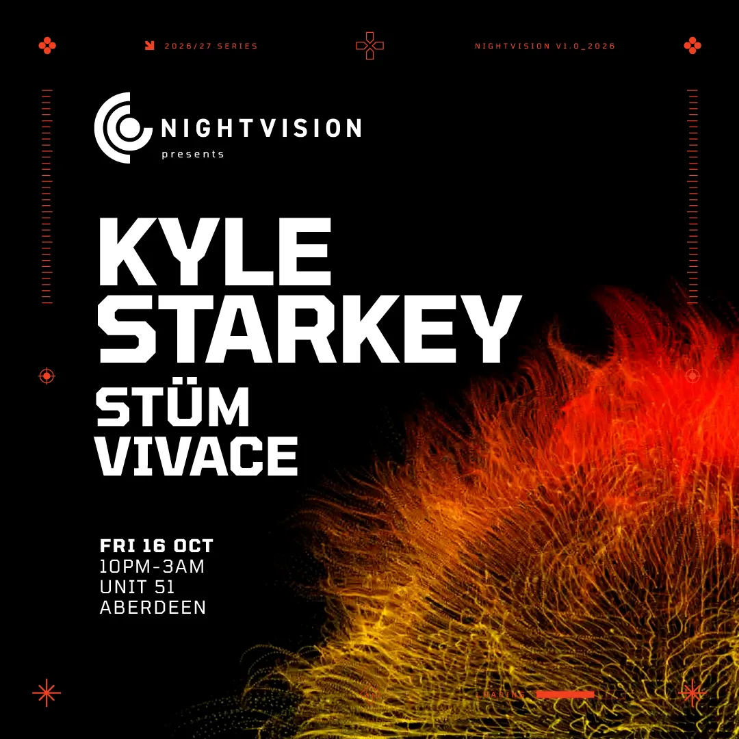 Nightvision presents: Kyle Starkey, STÜM & Vivace // Aberdeen at Unit 51