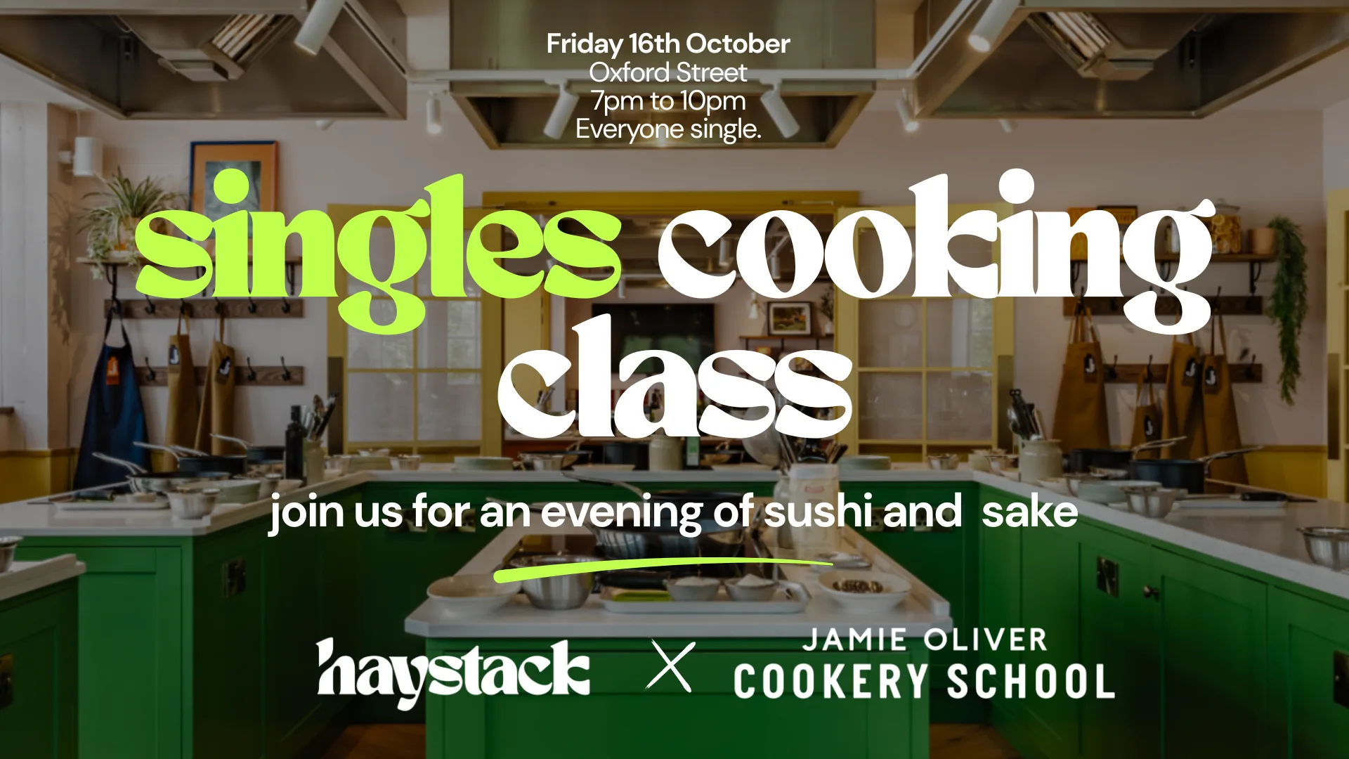 COOKING CLASS, EVERYONE SINGLE | LONDON, OXFORD STREET, FRIDAY 16TH OCTOBER