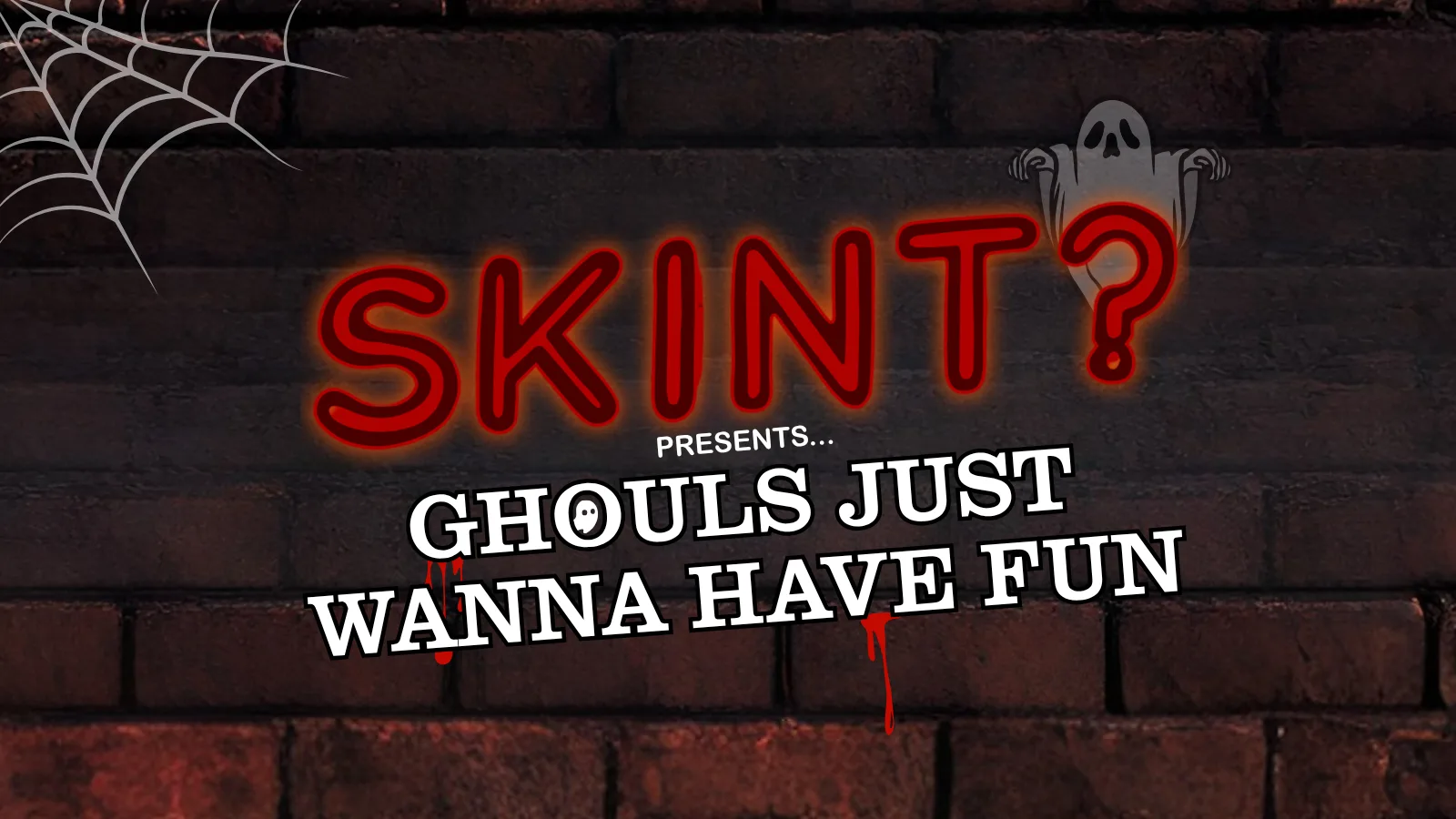 Skint? - Ghouls Just Wanna Have Fun! at 42's