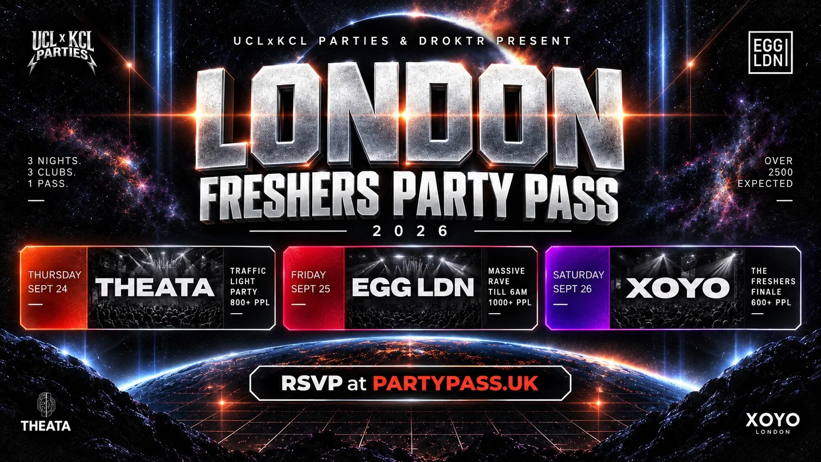 LONDON FRESHERS PARTY PASS 2026 ft. EGG LDN, XOYO & THEATA | Powered by UCLxKCL Parties & Droktr at Thursday: Theata | Friday: Egg Ldn | Saturday: Xoyo