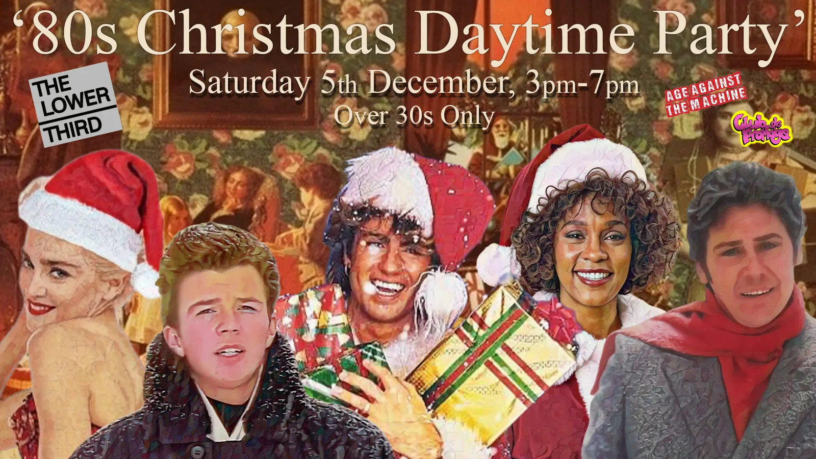 80s XMAS DAYTIME PARTY: Age Against The Machine (Over 30s Only), 3pm-7pm, Sat 5th December