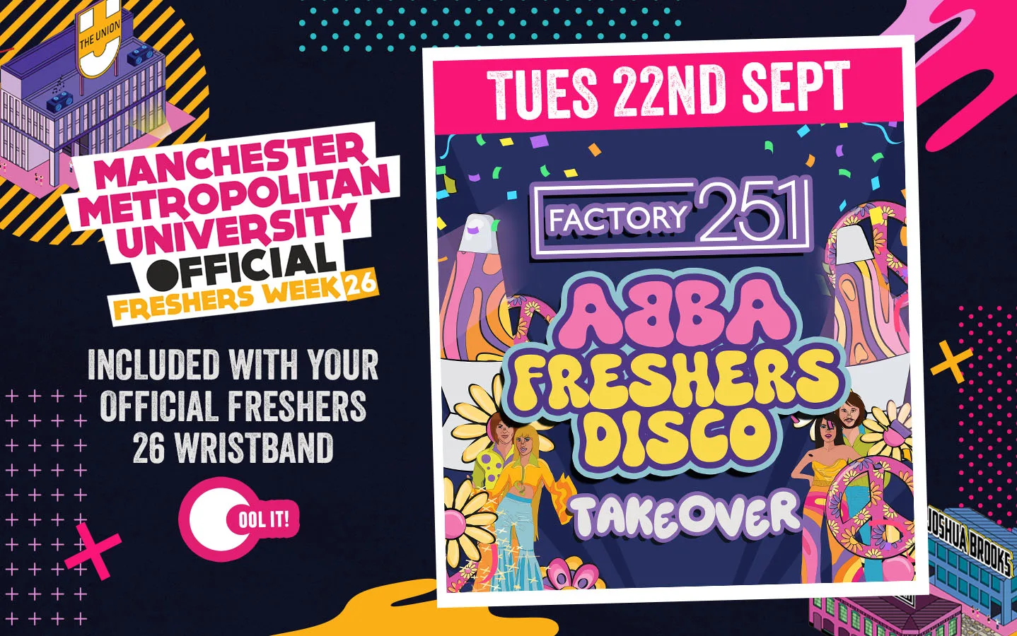 OFFICIAL MMU FRESHERS DAY 3 - EVENT 1: THE ABBA FRESHERS DISCO 🌐 💃🏻🕺🏽 at FAC251 - Factory Manchester