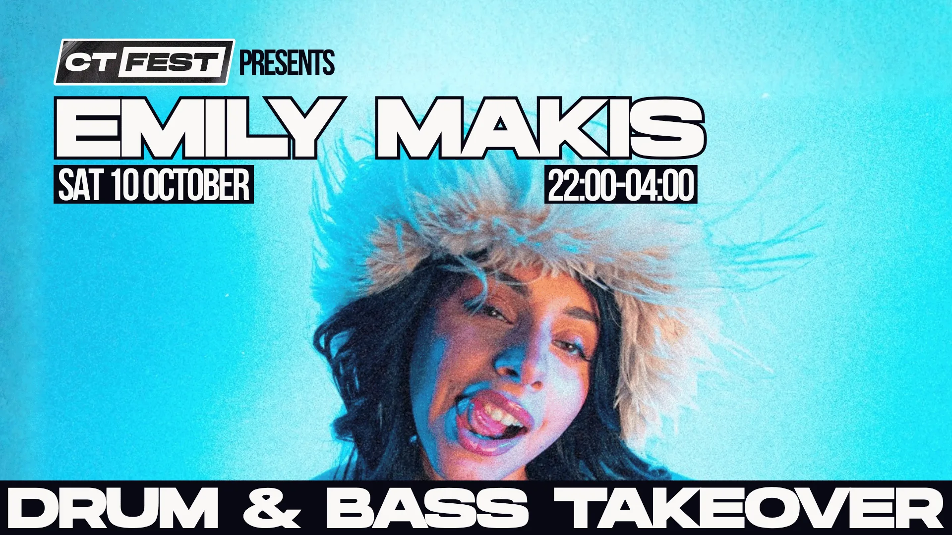 CT Fest ∙ EMILY MAKIS (Live) | D&B Takeover *10 £4 TICKETS LEFT*