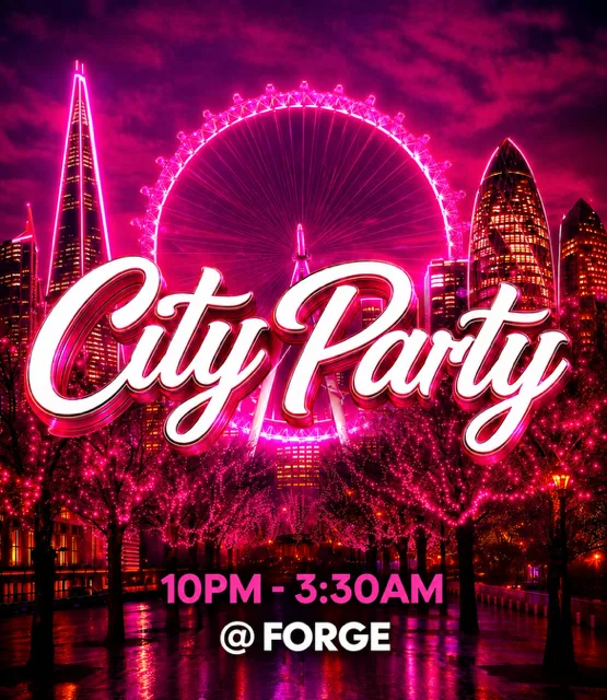 CITY PARTY (£5 B4 MIDNIGHT WITH A TICKET) at Forge
