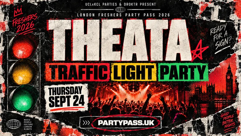 TRAFFIC LIGHT PARTY🚦 THEATA : TRAFFIC LIGHT PARTY🚦 | LONDON FRESHERS 2026