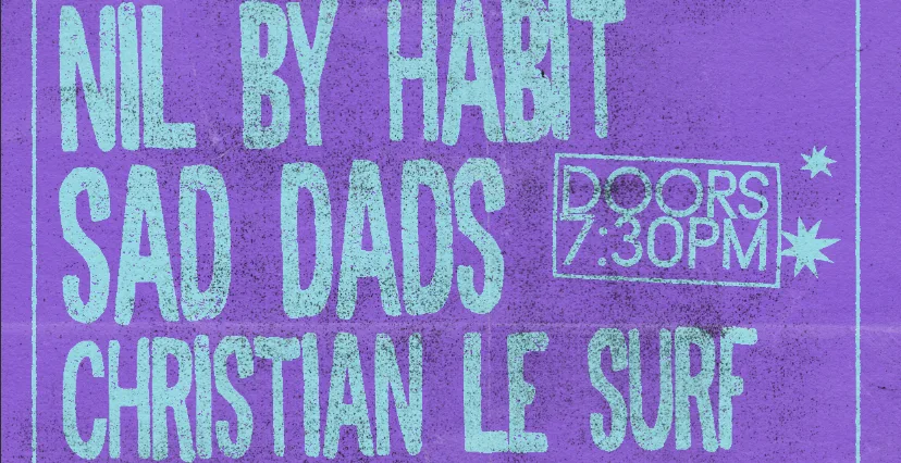 H&R ONE'S 2 WATCH: Nil by Habit + Sad Dads + Christian Le Surf