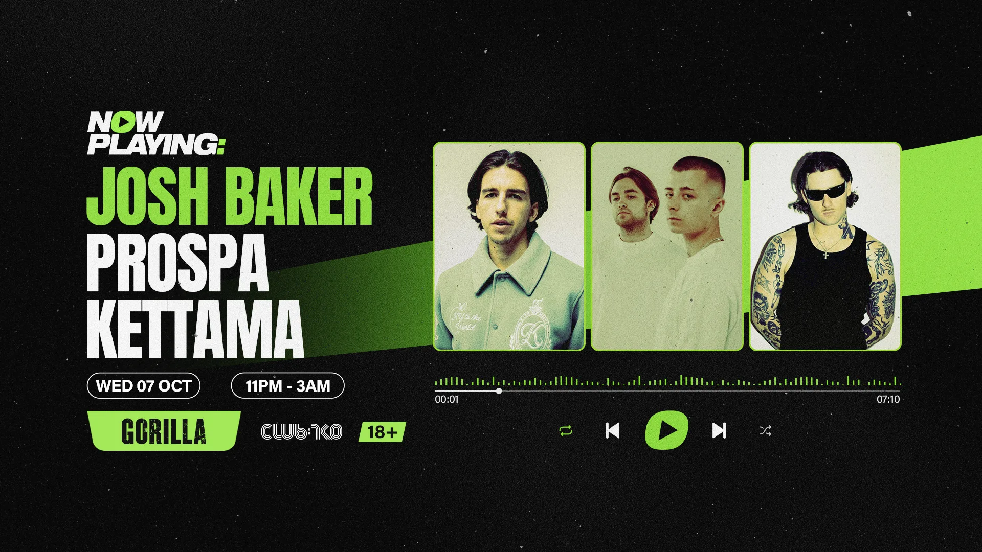 NOW PLAYING: Josh Baker, Prospa & KETTAMA at Gorilla