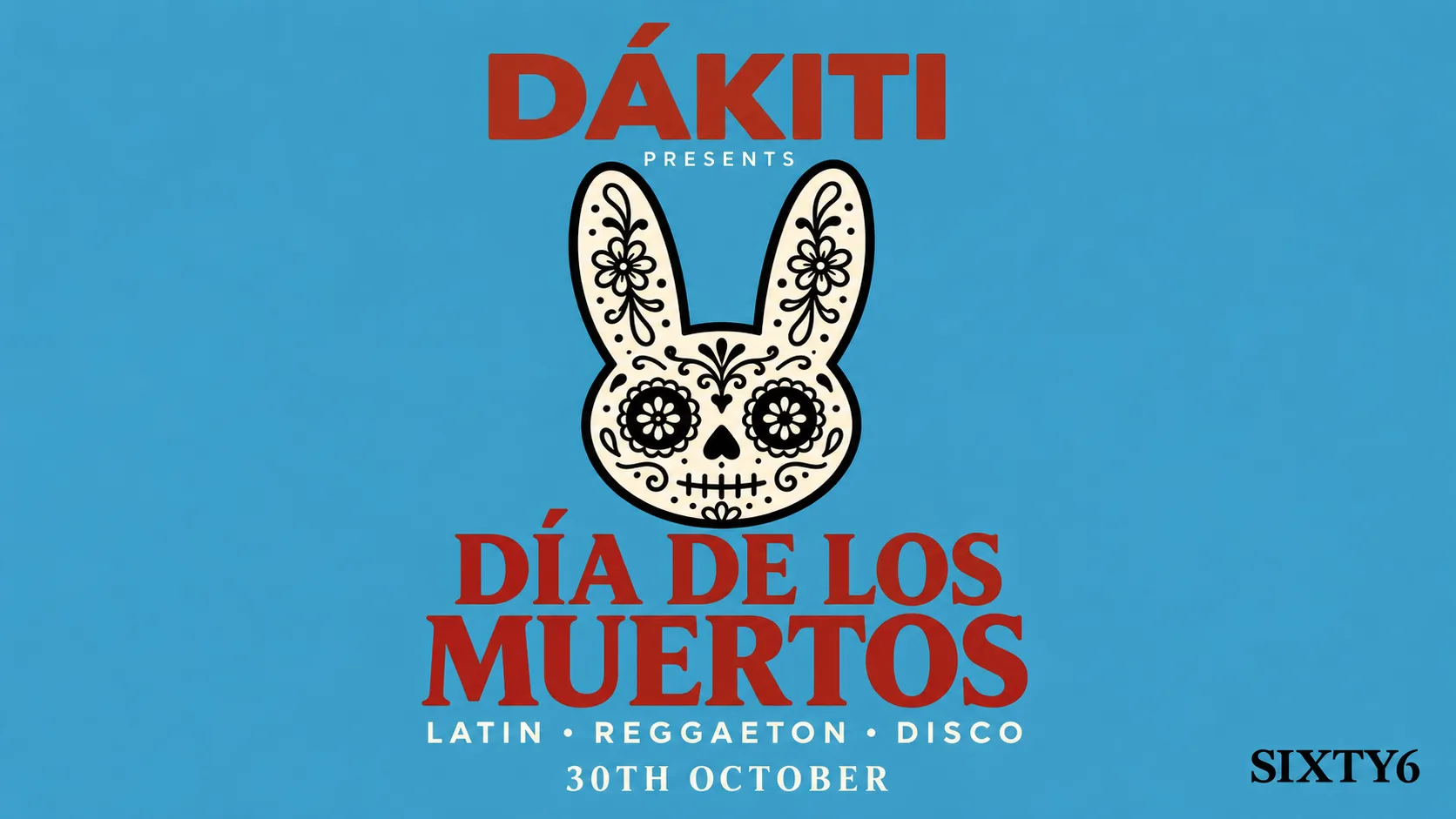 Dakiti - Presents DIA DE LOS MUERTOS at Sixty6