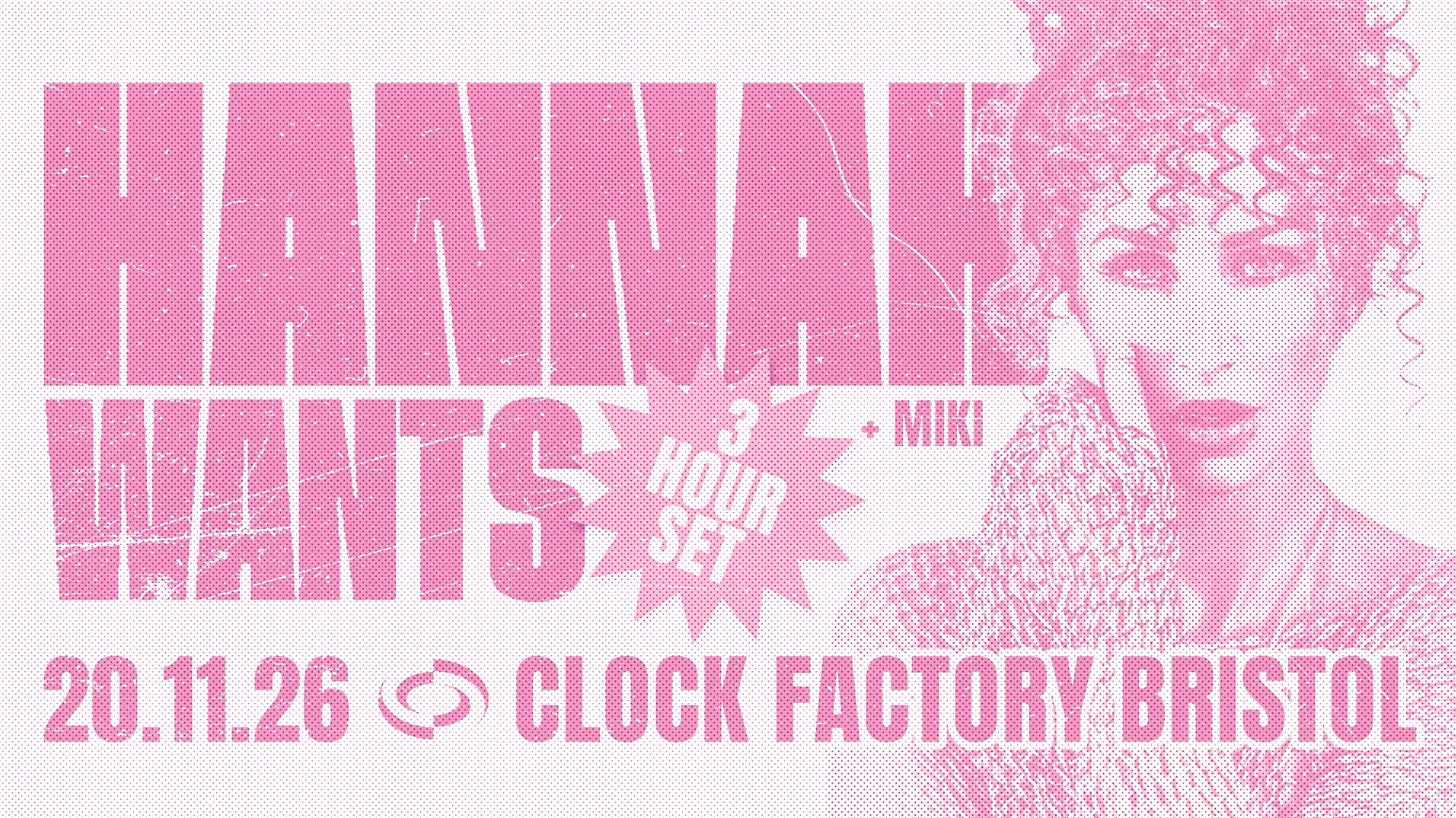 Hannah Wants [3 Hour Set] • Bristol at Clock Factory