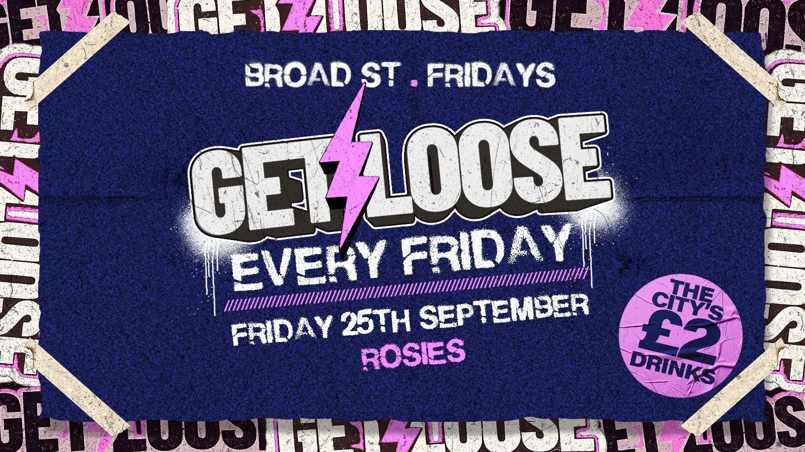 ✖️ GET LOOSE STUDENT FRIDAYS ✖️ ROSIES. BROAD ST ✖️ £2 TICKETS + [FREE JAGER BOMBS] ✖️  25-09-26