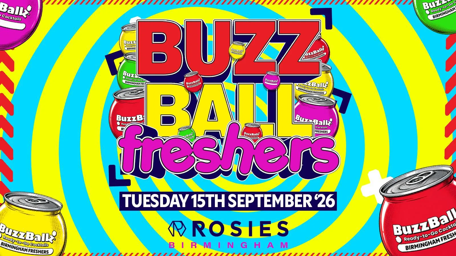 🧉 BUZZ BALL POP UP PARTY 🧉 ROSIES FRESHERS 🧉 TUESDAY 15.09.26 at Rosies - Birmingham